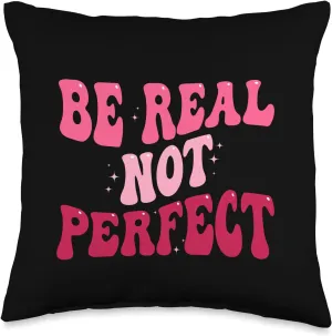 Groovy Be Real Not Perfect Motivational Positive Quote Funny Throw Pillow, 16x16, Multicolor